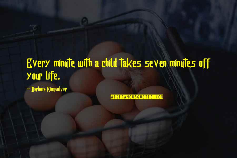 Mouctar Sow Quotes By Barbara Kingsolver: Every minute with a child takes seven minutes Mouctar Sow Quotes By Barbara Kingsolver: Every minute with a child takes seven minutes