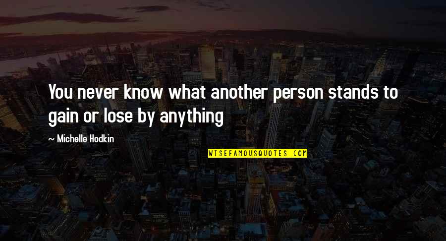 Mouctar Sow Quotes By Michelle Hodkin: You never know what another person stands to Mouctar Sow Quotes By Michelle Hodkin: You never know what another person stands to