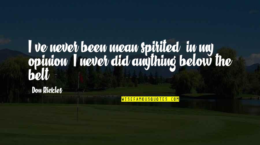 Moudr Jako Alamoun V Znam Quotes By Don Rickles: I've never been mean-spirited, in my opinion. I