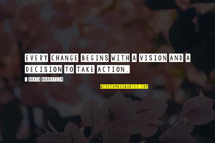 Moudrost Vlku Quotes By David Bornstein: Every change begins with a vision and a Moudrost Vlku Quotes By David Bornstein: Every change begins with a vision and a