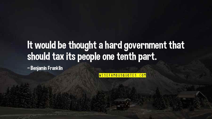 Moueix Florist Quotes By Benjamin Franklin: It would be thought a hard government that