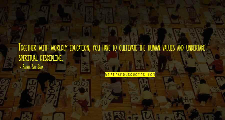Mouelwero Quotes By Sathya Sai Baba: Together with worldly education, you have to cultivate