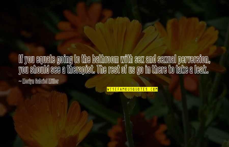 Mouhamadou Makhtar Quotes By Merlyn Gabriel Miller: If you equate going to the bathroom with