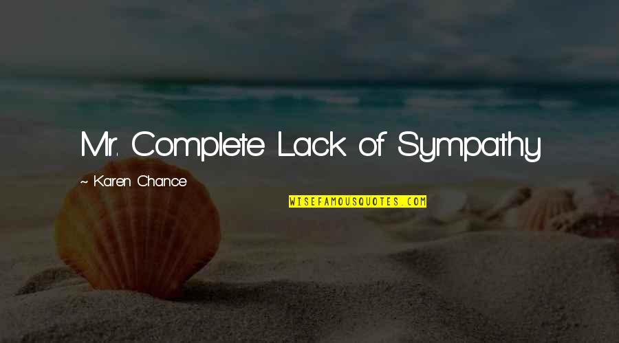 Moulard Duck Quotes By Karen Chance: Mr. Complete Lack of Sympathy Moulard Duck Quotes By Karen Chance: Mr. Complete Lack of Sympathy