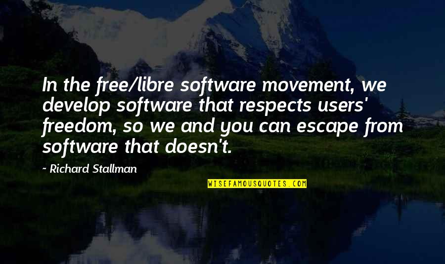 Moulden Wa Quotes By Richard Stallman: In the free/libre software movement, we develop software
