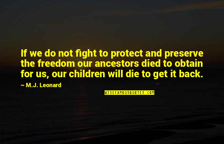 Moulders Quotes By M.J. Leonard: If we do not fight to protect and