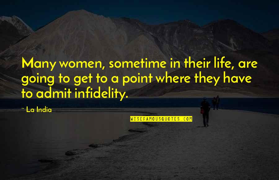 Moulis Mechanical Lafayette Quotes By La India: Many women, sometime in their life, are going
