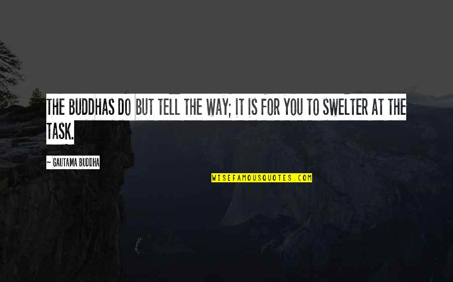 Moumita Karmakar Quotes By Gautama Buddha: The Buddhas do but tell the way; it