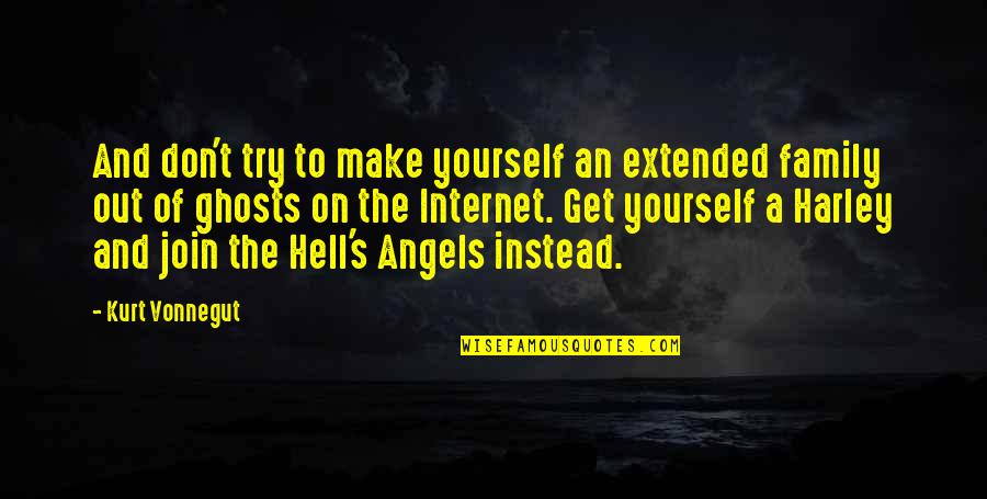 Moumouni Quotes By Kurt Vonnegut: And don't try to make yourself an extended Moumouni Quotes By Kurt Vonnegut: And don't try to make yourself an extended