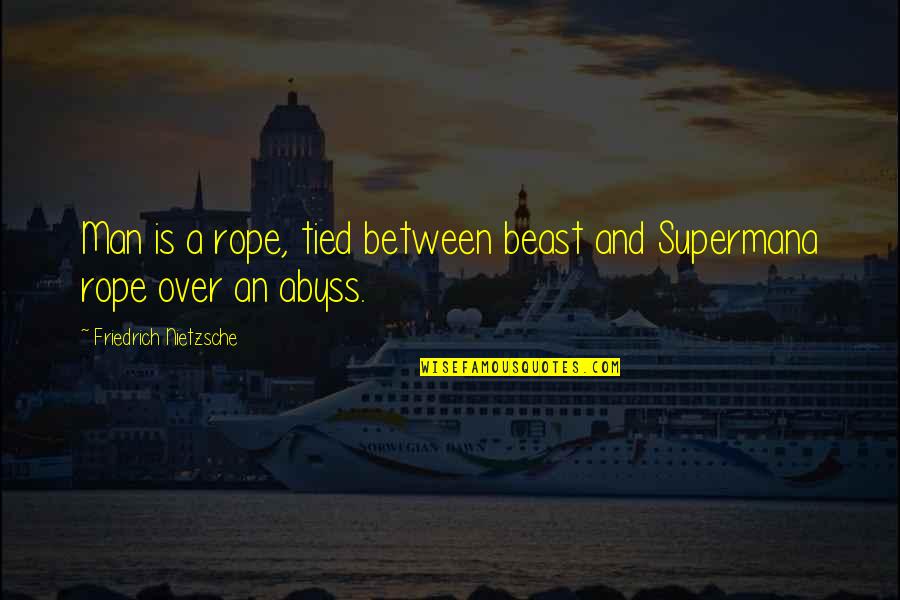 Moumouris Pizza Quotes By Friedrich Nietzsche: Man is a rope, tied between beast and Moumouris Pizza Quotes By Friedrich Nietzsche: Man is a rope, tied between beast and