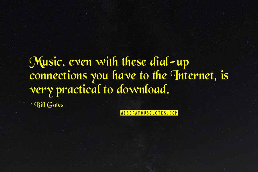 Mounces Complete Quotes By Bill Gates: Music, even with these dial-up connections you have