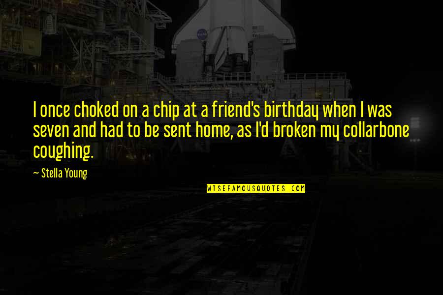 Mounded Dipladenia Quotes By Stella Young: I once choked on a chip at a Mounded Dipladenia Quotes By Stella Young: I once choked on a chip at a