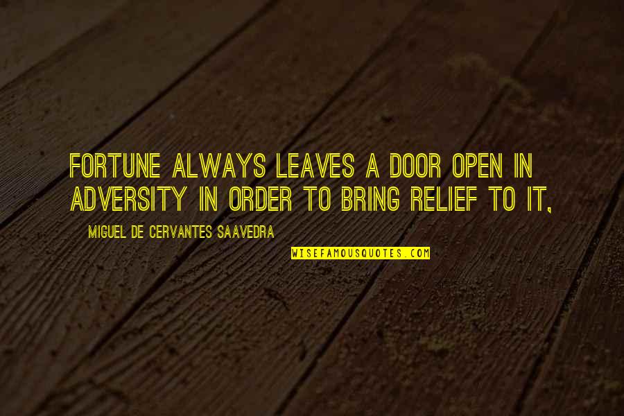 Mounier Centre Quotes By Miguel De Cervantes Saavedra: Fortune always leaves a door open in adversity