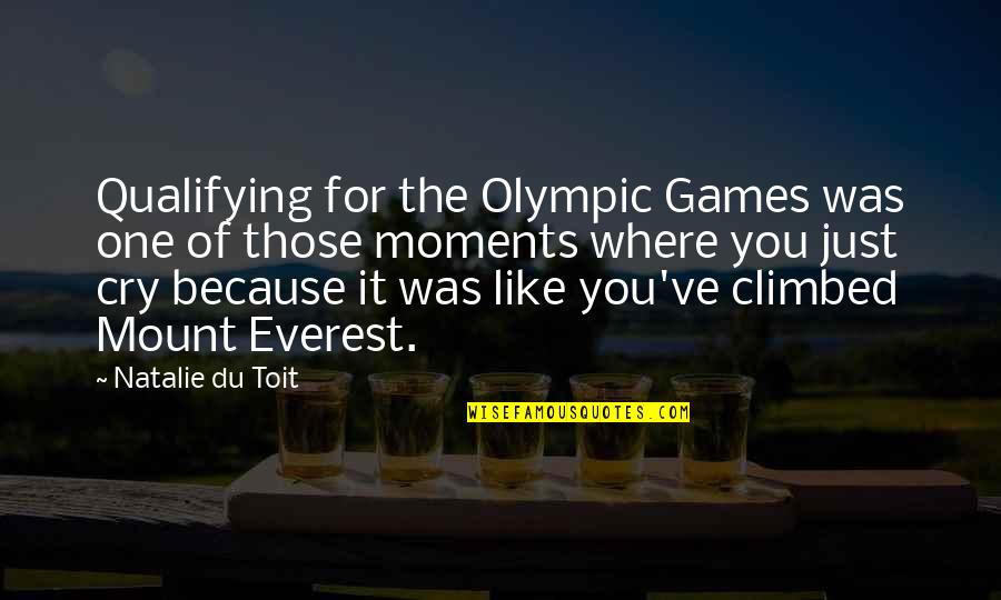 Mount Everest Quotes By Natalie Du Toit: Qualifying for the Olympic Games was one of