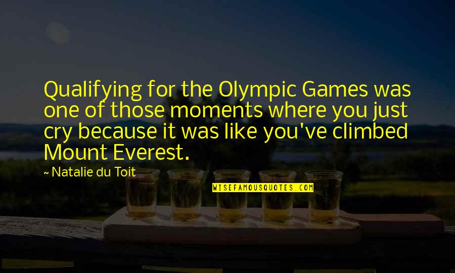 Mount Quotes By Natalie Du Toit: Qualifying for the Olympic Games was one of