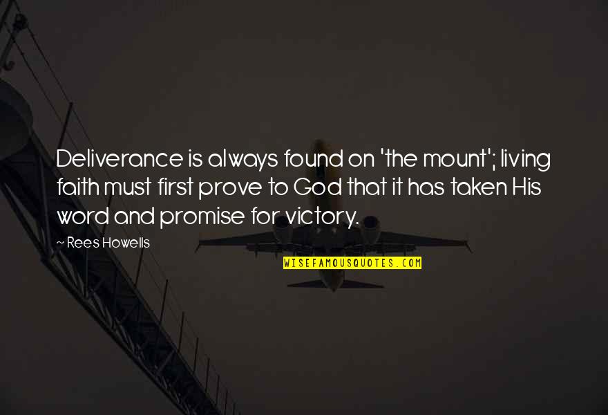 Mount Quotes By Rees Howells: Deliverance is always found on 'the mount'; living