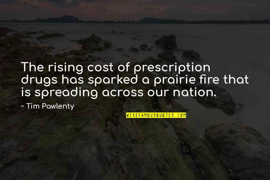 Mount Rushmore Famous Quotes By Tim Pawlenty: The rising cost of prescription drugs has sparked