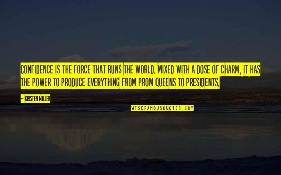 Mount View Quotes By Kirsten Miller: Confidence is the force that runs the world. Mount View Quotes By Kirsten Miller: Confidence is the force that runs the world.