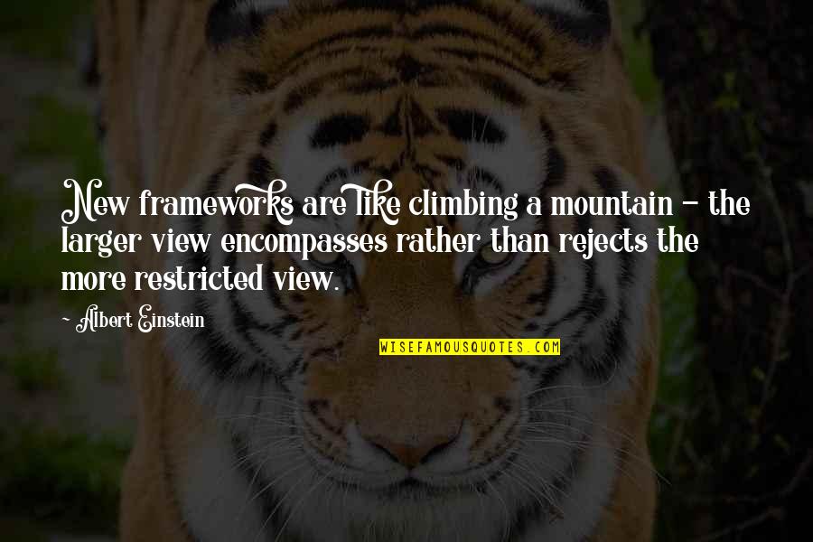 Mountain Climbing Quotes By Albert Einstein: New frameworks are like climbing a mountain -