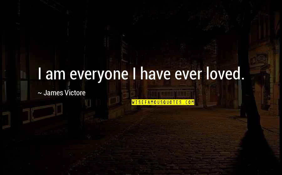 Mountain Gorilla Quotes By James Victore: I am everyone I have ever loved.