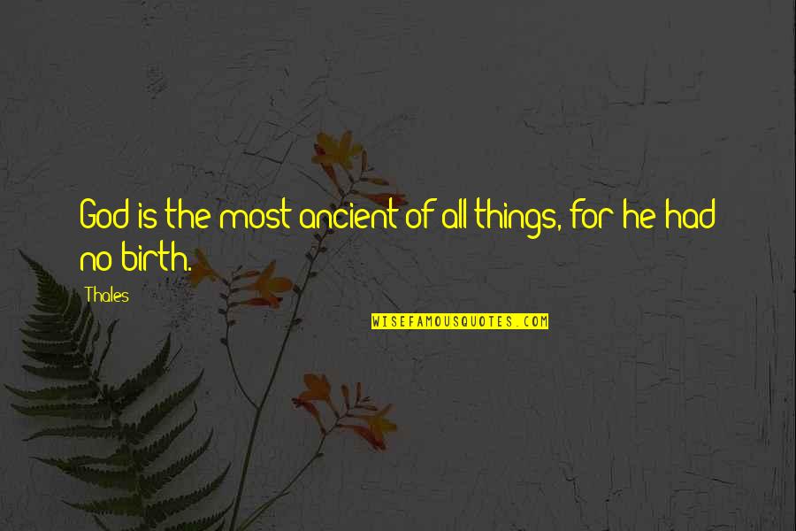Mountain Grandeur Quotes By Thales: God is the most ancient of all things,