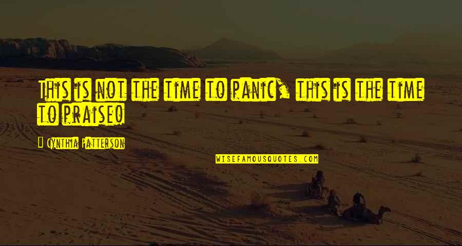 Mountain Hike Quote Quotes By Cynthia Patterson: This is not the time to panic, this Mountain Hike Quote Quotes By Cynthia Patterson: This is not the time to panic, this