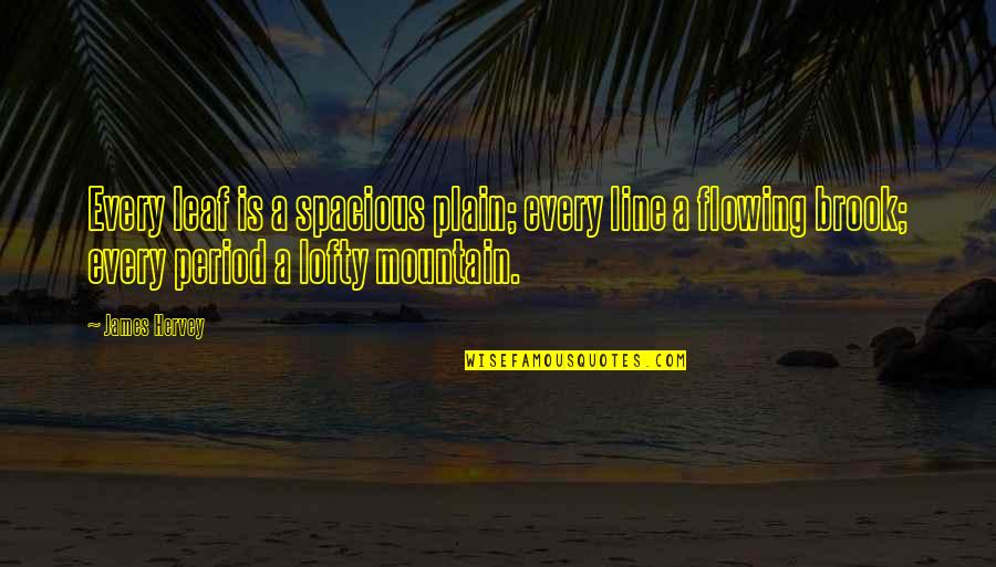 Mountain In The Bible Quotes By James Hervey: Every leaf is a spacious plain; every line Mountain In The Bible Quotes By James Hervey: Every leaf is a spacious plain; every line