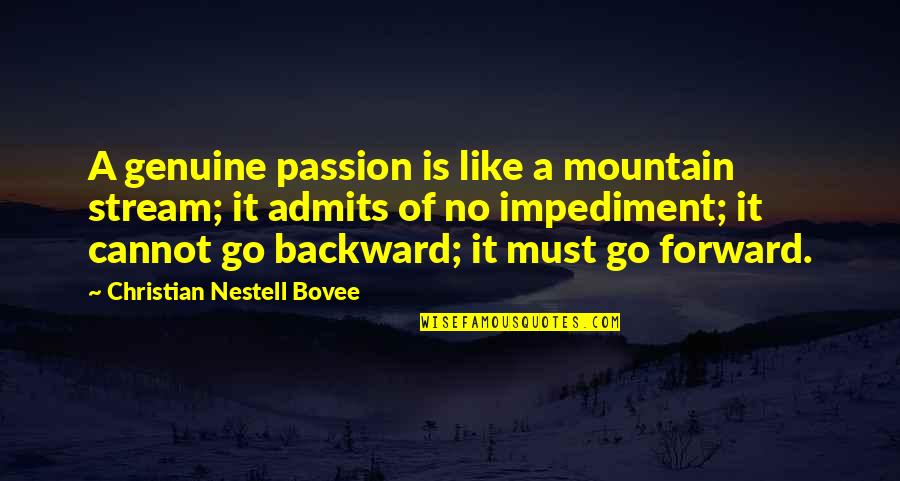 Mountain Of Quotes By Christian Nestell Bovee: A genuine passion is like a mountain stream;