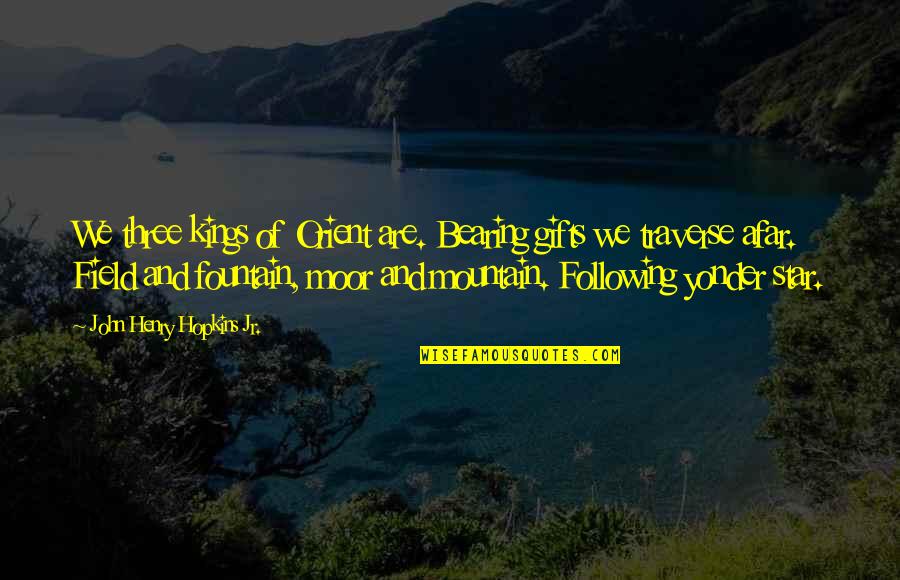 Mountain Of Quotes By John Henry Hopkins Jr.: We three kings of Orient are. Bearing gifts Mountain Of Quotes By John Henry Hopkins Jr.: We three kings of Orient are. Bearing gifts