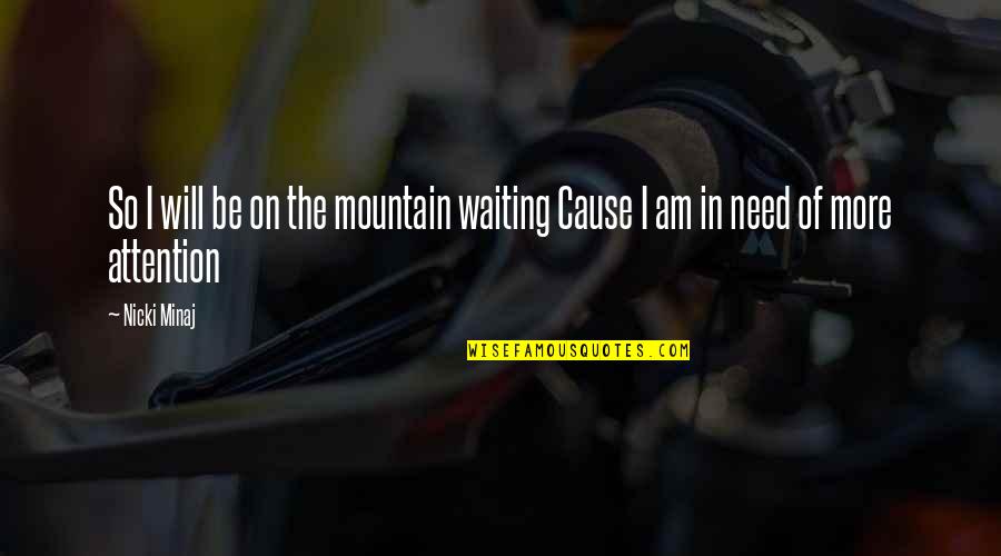 Mountain Of Quotes By Nicki Minaj: So I will be on the mountain waiting