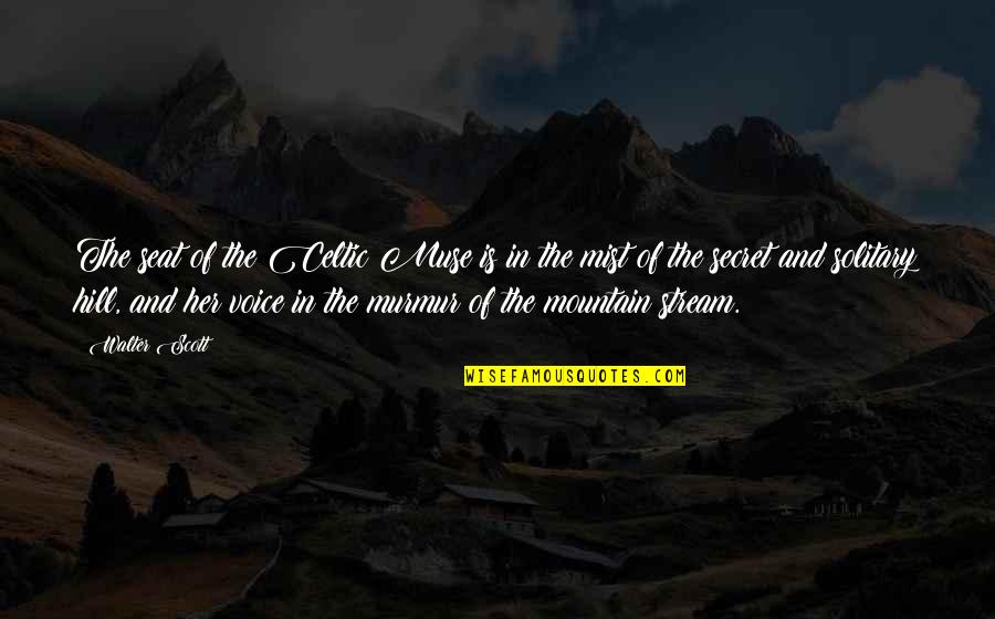 Mountain Of Quotes By Walter Scott: The seat of the Celtic Muse is in