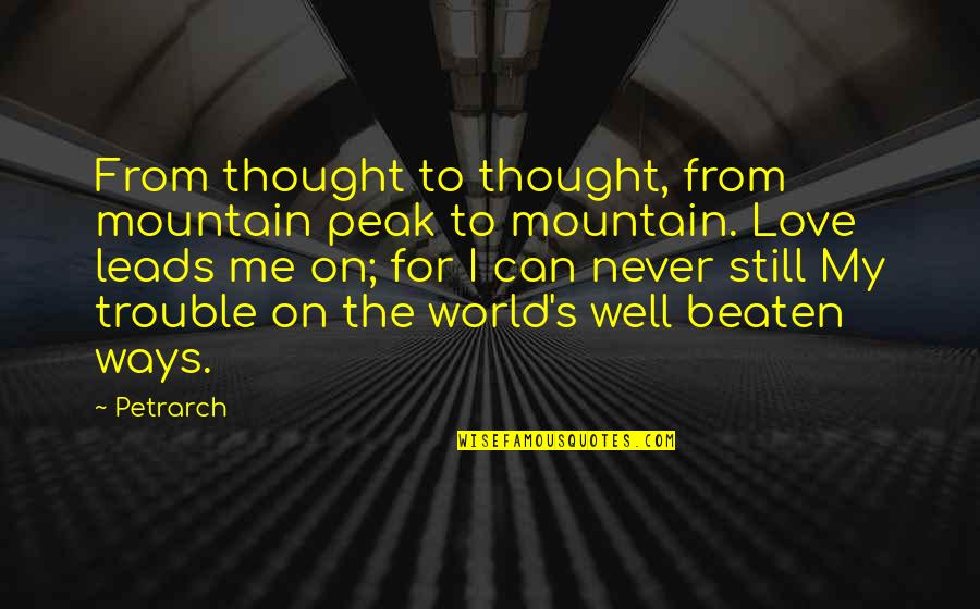 Mountain Peak Quotes By Petrarch: From thought to thought, from mountain peak to