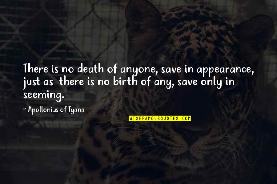 Mountain Philosophy Quotes By Apollonius Of Tyana: There is no death of anyone, save in Mountain Philosophy Quotes By Apollonius Of Tyana: There is no death of anyone, save in