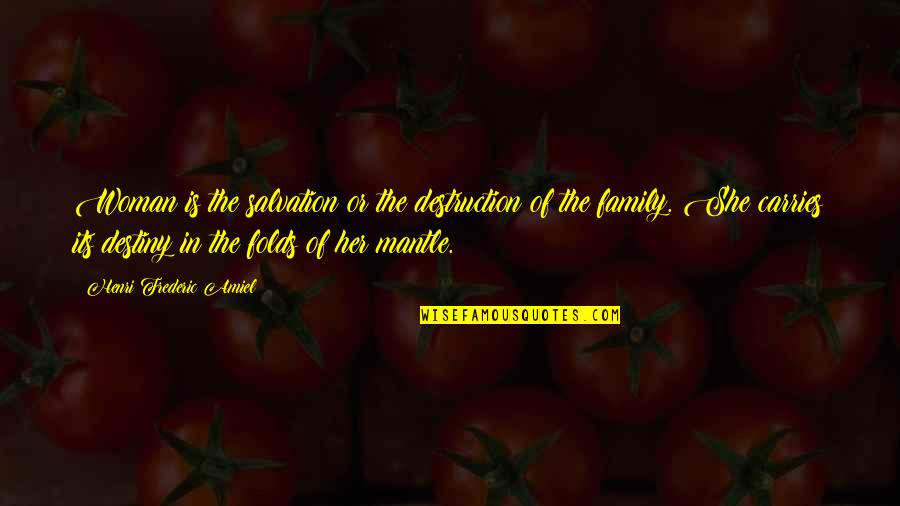 Mountain Pose Quotes By Henri Frederic Amiel: Woman is the salvation or the destruction of Mountain Pose Quotes By Henri Frederic Amiel: Woman is the salvation or the destruction of