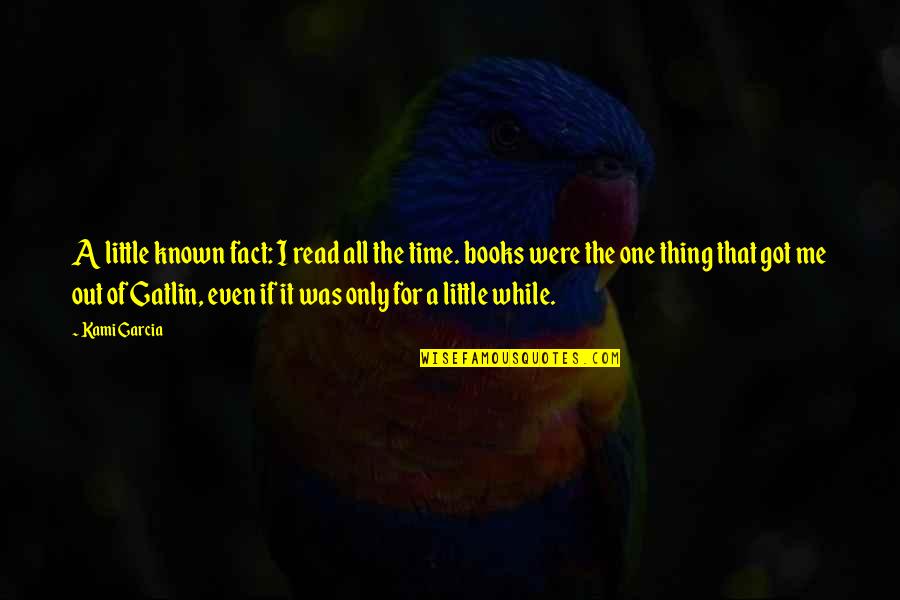 Mountain Roads Quotes By Kami Garcia: A little known fact: I read all the Mountain Roads Quotes By Kami Garcia: A little known fact: I read all the