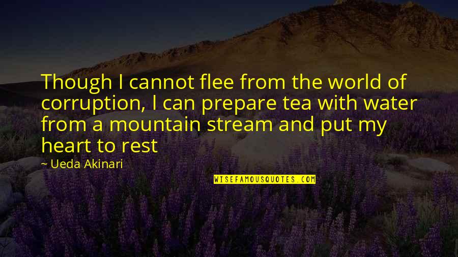 Mountain Stream Quotes By Ueda Akinari: Though I cannot flee from the world of