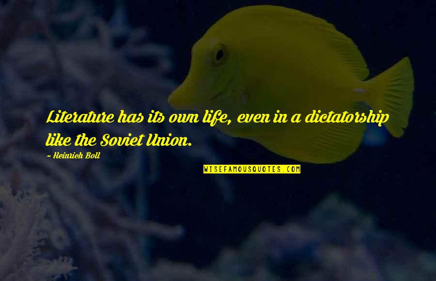 Mountain Theme Quotes By Heinrich Boll: Literature has its own life, even in a
