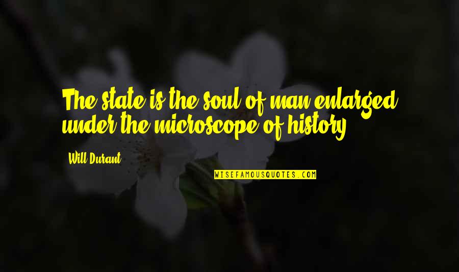 Mountain Theme Quotes By Will Durant: The state is the soul of man enlarged