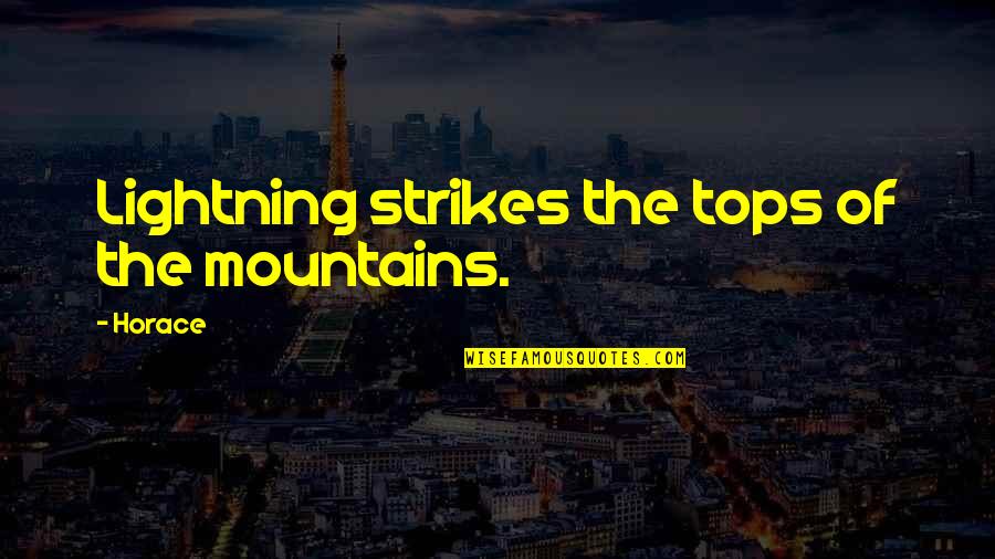 Mountain Tops Quotes By Horace: Lightning strikes the tops of the mountains.