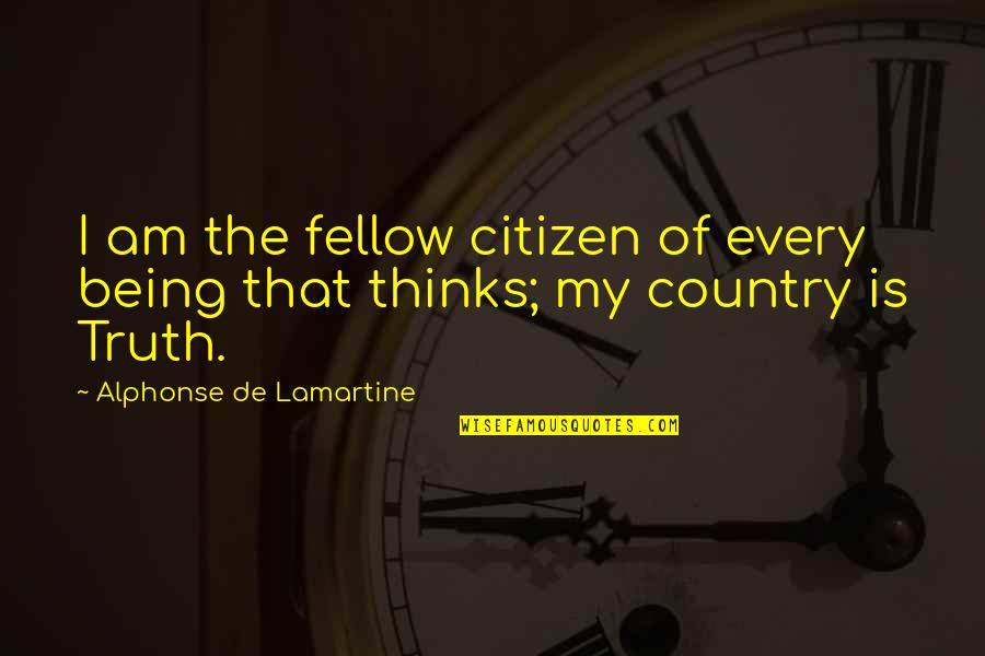 Mountain Town Quotes By Alphonse De Lamartine: I am the fellow citizen of every being
