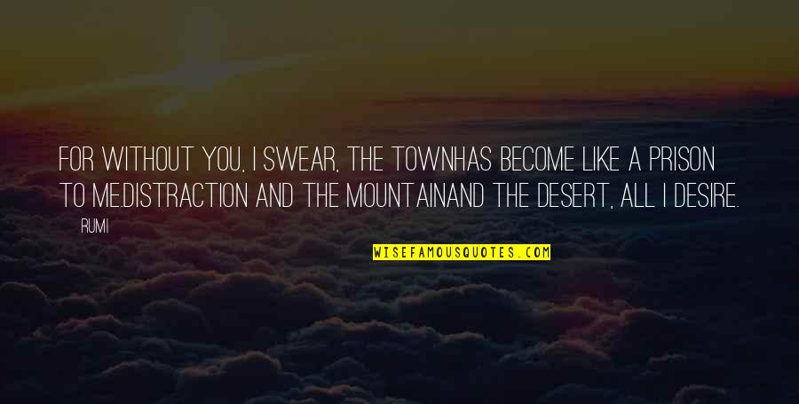 Mountain Town Quotes By Rumi: For without you, I swear, the townHas become