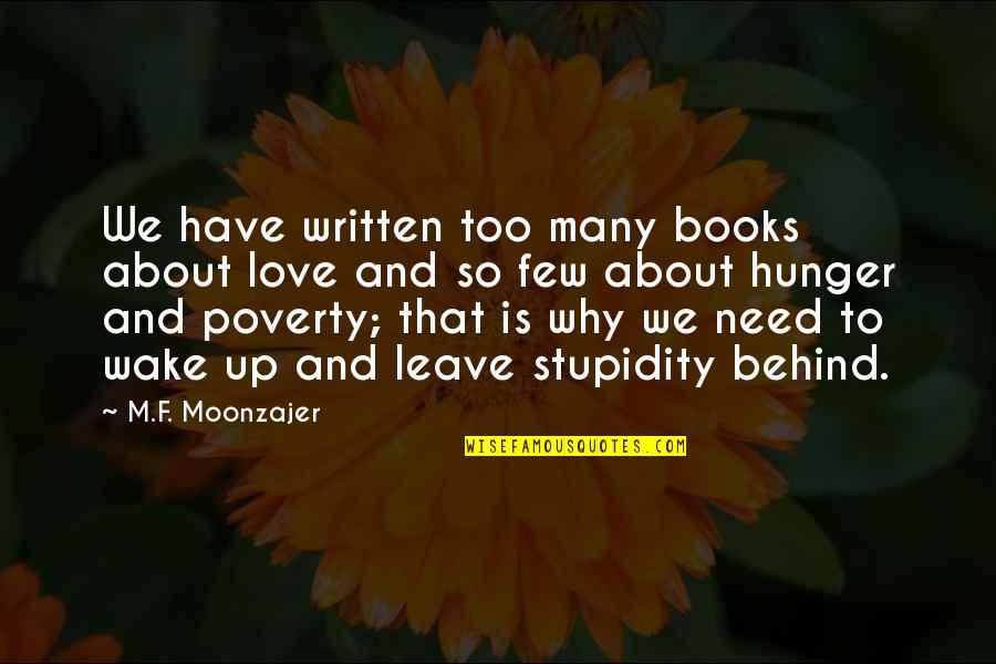 Mountain Trail Quotes By M.F. Moonzajer: We have written too many books about love Mountain Trail Quotes By M.F. Moonzajer: We have written too many books about love