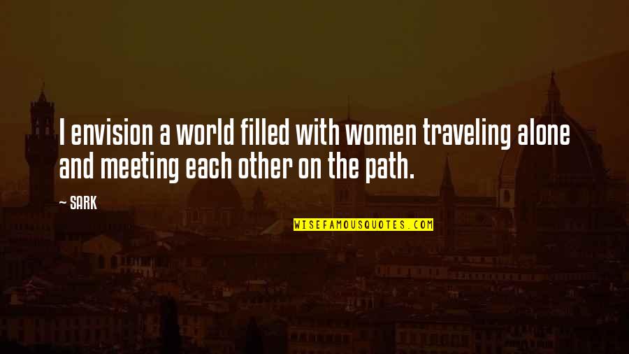 Mountain Trails Quotes By SARK: I envision a world filled with women traveling