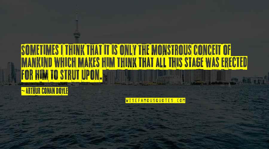 Mountain Travel Quotes By Arthur Conan Doyle: Sometimes I think that it is only the