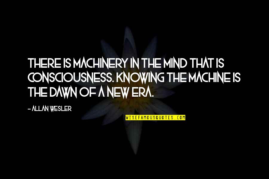 Mountain'd Quotes By Allan Wesler: There is machinery in the mind that is