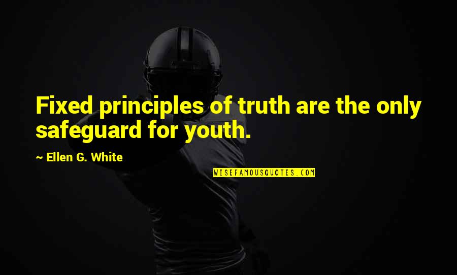 Mountaineer Racetrack In Wv Quotes By Ellen G. White: Fixed principles of truth are the only safeguard Mountaineer Racetrack In Wv Quotes By Ellen G. White: Fixed principles of truth are the only safeguard