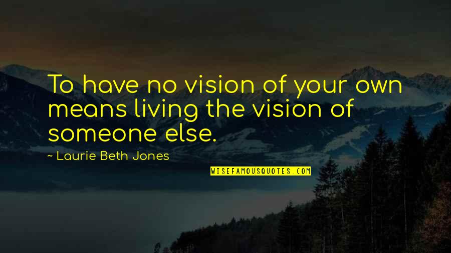 Mountaineer Racetrack In Wv Quotes By Laurie Beth Jones: To have no vision of your own means Mountaineer Racetrack In Wv Quotes By Laurie Beth Jones: To have no vision of your own means