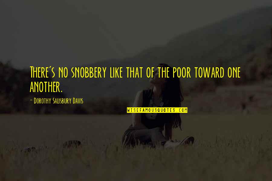 Mountainering Quotes By Dorothy Salisbury Davis: There's no snobbery like that of the poor Mountainering Quotes By Dorothy Salisbury Davis: There's no snobbery like that of the poor
