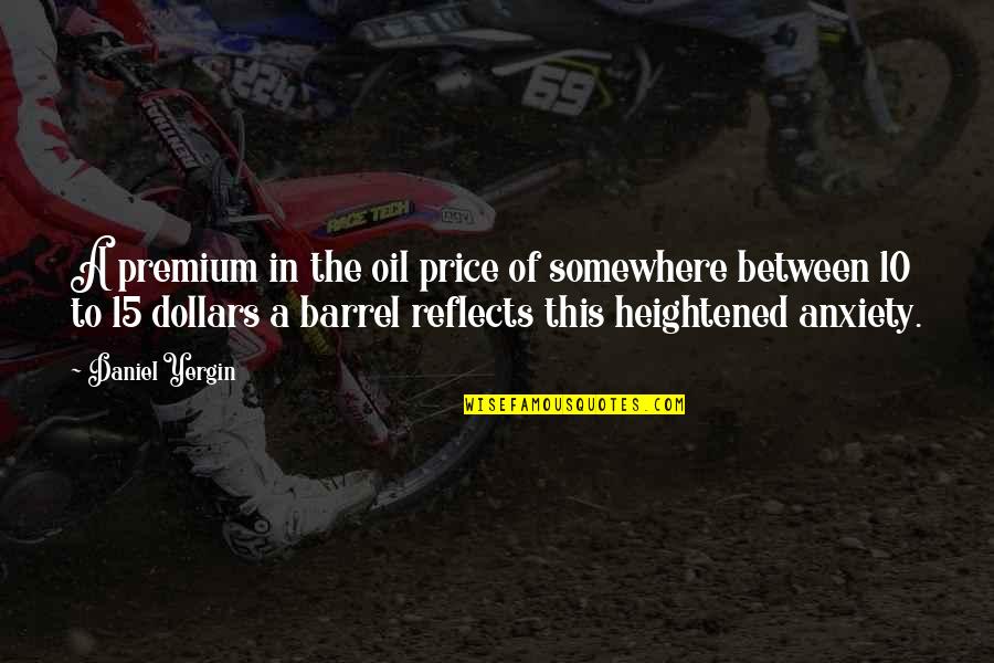 Mountains And Clouds Quotes By Daniel Yergin: A premium in the oil price of somewhere