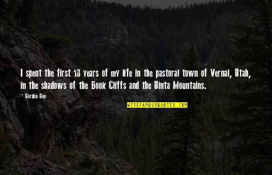 Mountains And Life Quotes By Gordon Gee: I spent the first 18 years of my